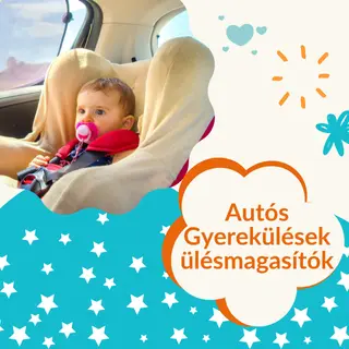 Autós gyerekülések, ülés magasítók, gyerekülések