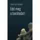 Edd meg a barátodat