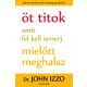 Öt titok, amit fel kell ismerj, mielőtt meghalsz