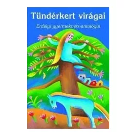 Tündérkert virágai /Erdélyi gyermekvers-antológia