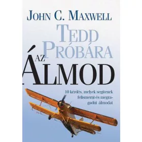 Tedd próbára az álmod!