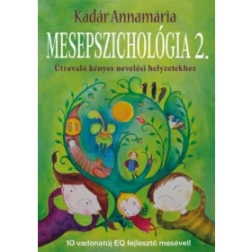   Mesepszichológia 2. - Útravaló kényes nevelési helyzetekhez