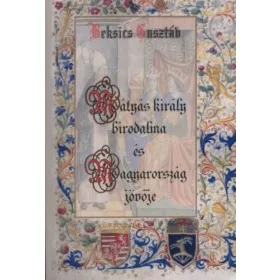 Mátyás király birodalma és Magyarország jövője