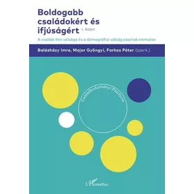   Boldogabb családokért és ifjúságért – A családi élet válsága és a demográfiai válság okainak elemzése (I. kötet)