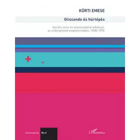   Glissando és húrtépés – Kortárs zene és neoavantgárd művészet az underground magánterekben, 1958–1970