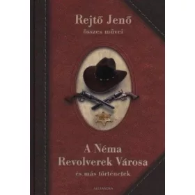 A Néma Revolverek Városa és más történetek