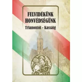 Felvidékünk - honvédségünk