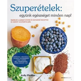Szuperételek: együnk egészséget minden nap!