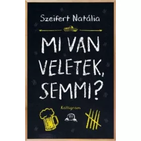 Mi van veletek, semmi?
