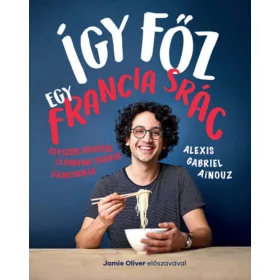   Így főz egy francia srác - Egyszerű receptek és konyhai trükkök újoncoknak