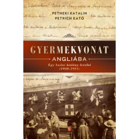   Gyermekvonat Angliába - Egy budai kislány levelei (1920-1921)