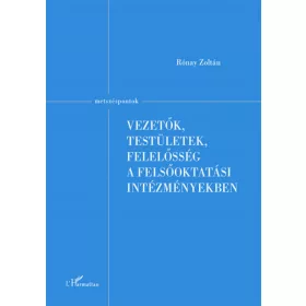   Vezetők, testületek, felelősség a felsőoktatási intézményekben