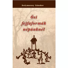 Ősi fejfaformák népünknél