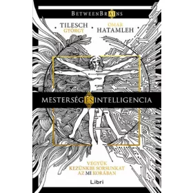   Mesterség és intelligencia - Vegyük kezünkbe sorsunkat az MI korában