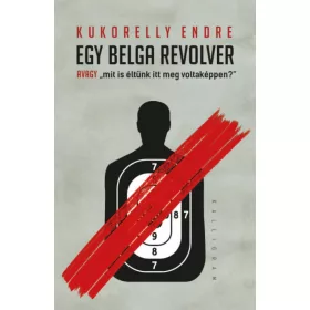   Egy belga revolver - avagy mit és éltünk itt meg voltaképpen?