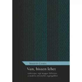   Van, hiszen lehet - Lehetséges régi magyar költészet a modern történelmi regényekben
