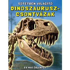   Sötétben világító dinoszaurusz-csontvázak - És más őslények