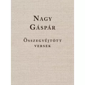 Nagy Gáspár  Összegyűjtött versek