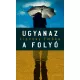 Ugyanaz a folyó