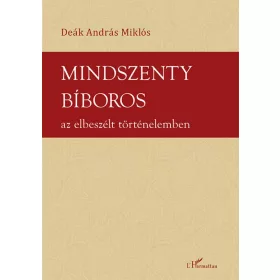 Mindszenty bíboros az elbeszélt történelemben