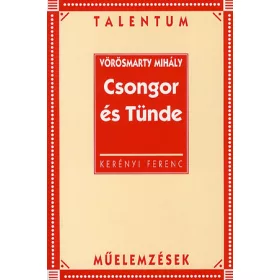   Vörösmarty Mihály: Csongor és Tünde - Talentum műelemzések