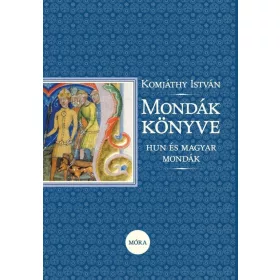 Mondák könyve - Hun és magyar mondák