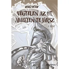 Végtelen az út, amelyen te jársz