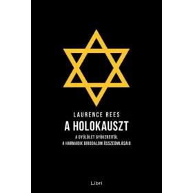   A holokauszt - A gyűlölet gyökereitől a Harmadik Birodalom összeomlásáig