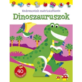 Kedvenceink matricásfüzete - Dinoszauruszok