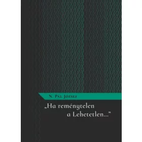 "Ha reménytelen a Lehetetlen..."