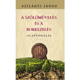 A szőlőművelés és a borkezelés alapvonalai