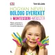 Hogyan nevelj boldog gyereket - A Montessori-módszer