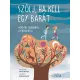 Szólj, ha kell egy barát