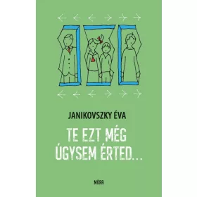 Te ezt még úgysem érted...