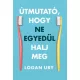Útmutató, hogy ne egyedül halj meg