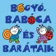 Bogyó, Babóca és barátaik minikönyve
