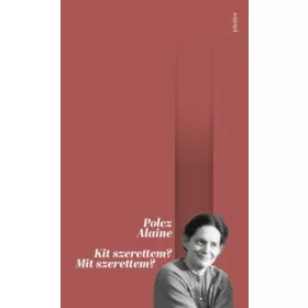 Kit szerettem? Mit szerettem?