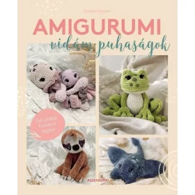 Amigurumi - Vidám puhaságok