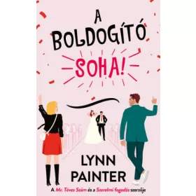 A boldogító soha!