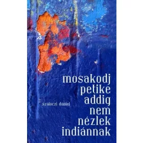 Mosakodj Petike, addig nem nézlek indiánnak