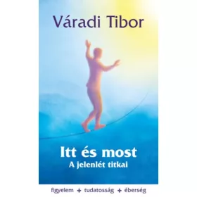 Itt és most – A jelenlét titkai