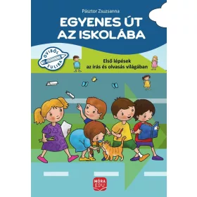   Egyenes út az iskolába - Első lépések az írás és olvasás világában