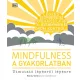 Mindfulness a gyakorlatban - Útmutató lépésről lépésre