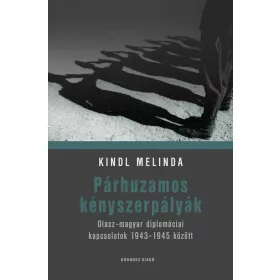   Párhuzamos kényszerpályák - Olasz-magyar diplomáciai kapcsolatok 1943-1945 között