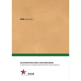   Súlypontáthelyezés a diplomáciában - A NEB Külügyi Munkacsoportjának tanulmányai 1.