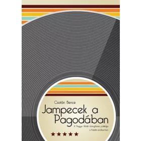   Jampecek a Pagodában - A Magyar Rádió könnyűzenei politikája a Kádár-rendszerben