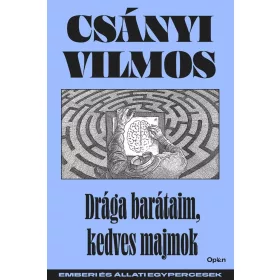 Drága barátaim, kedves majmok