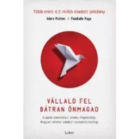   Vállald fel bátran önmagad – A japán sikerkönyv, amely megmutatja, hogyan lehetsz valóban szabad és boldog
