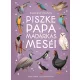 Piszke papa madárkás meséi