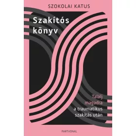   Szakítós könyv - Találj magadra a traumatikus szakítás után